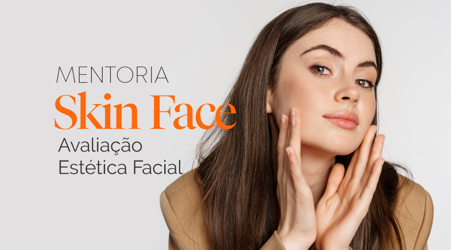 Mentoria Skin Care | Avaliação Estética Facial
